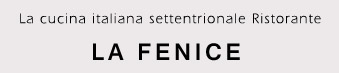 La cucina italiana settentrionale Ristorante LA FENICE